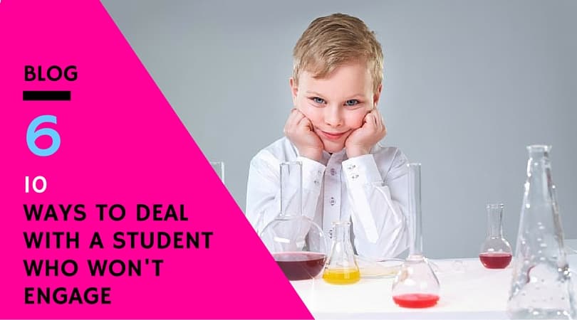 10 ways to deal with a student who won't engage