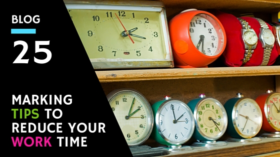 Marking Tips To Reduce Your Work Time