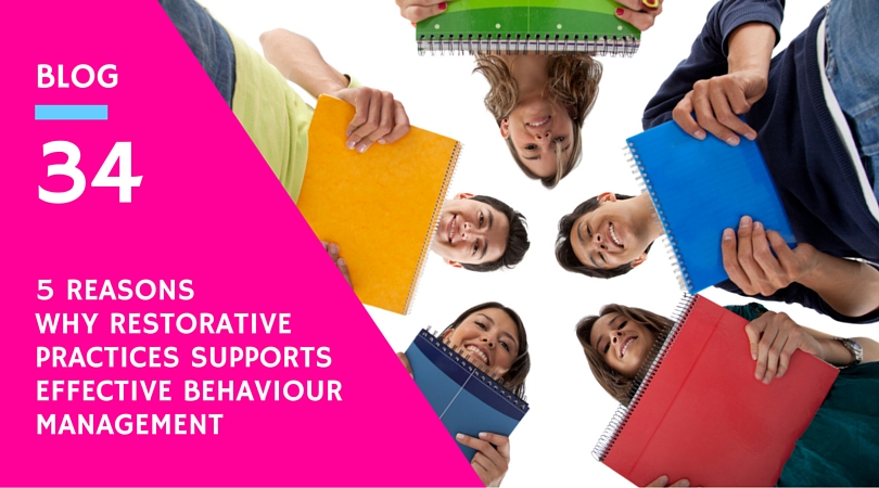 5 reasons why restorative practices supports effective behaviour management