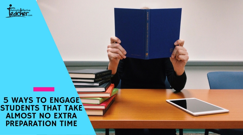 5 Ways to Engage Students that Take Almost No Extra Preparation Time