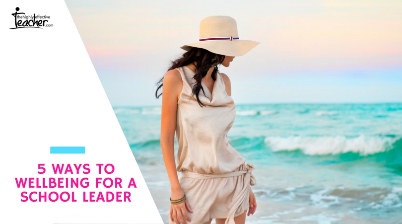 5 Ways to Wellbeing For a School Leader