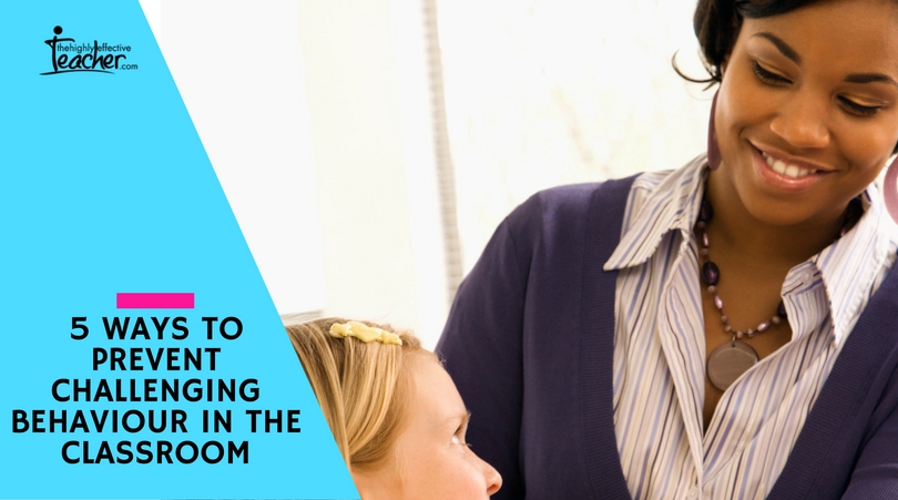 5 ways to prevent challenging behaviour in the classroom