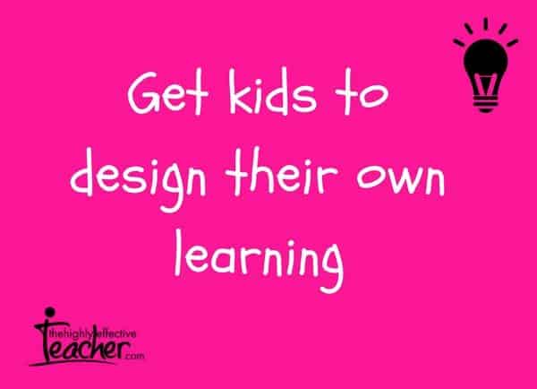 Get Kids To Design Their Own Learning