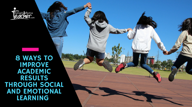 8 ways to improve academic results through social and emotional learning