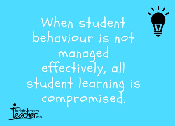 When student behaviour is not managed well, all learning is compromised