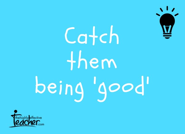 Catch them being 'good'